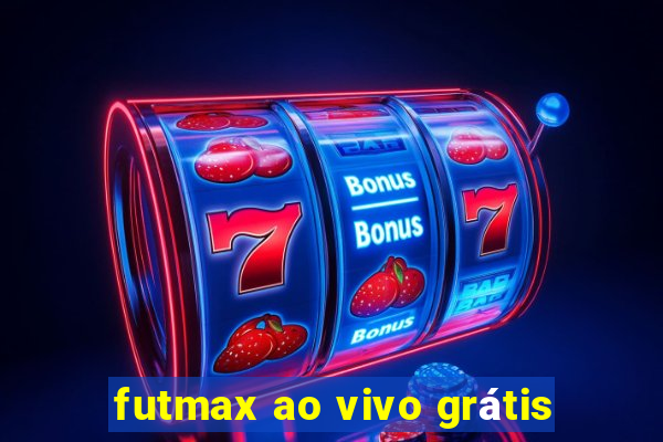 futmax ao vivo grátis